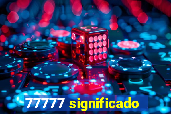 77777 significado